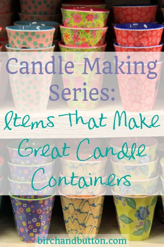 Candle Making Series: Items That Make Great Candle Containers | birchandbutton.com