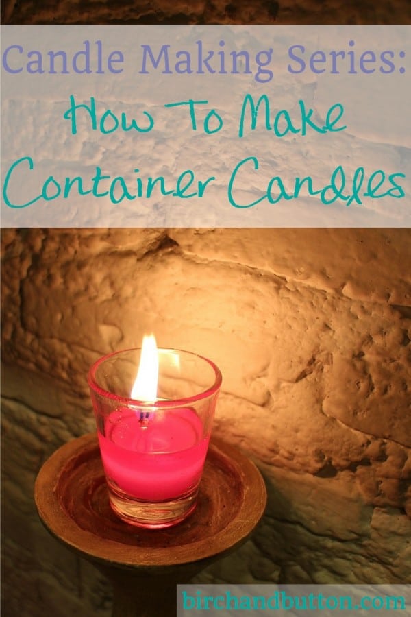 Candle Making Series How To Make Container Candles Birch And Button