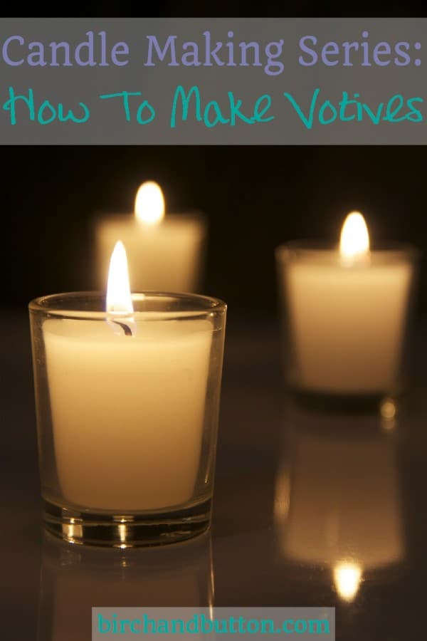Candle Making Series How To Make Votives Birch And Button