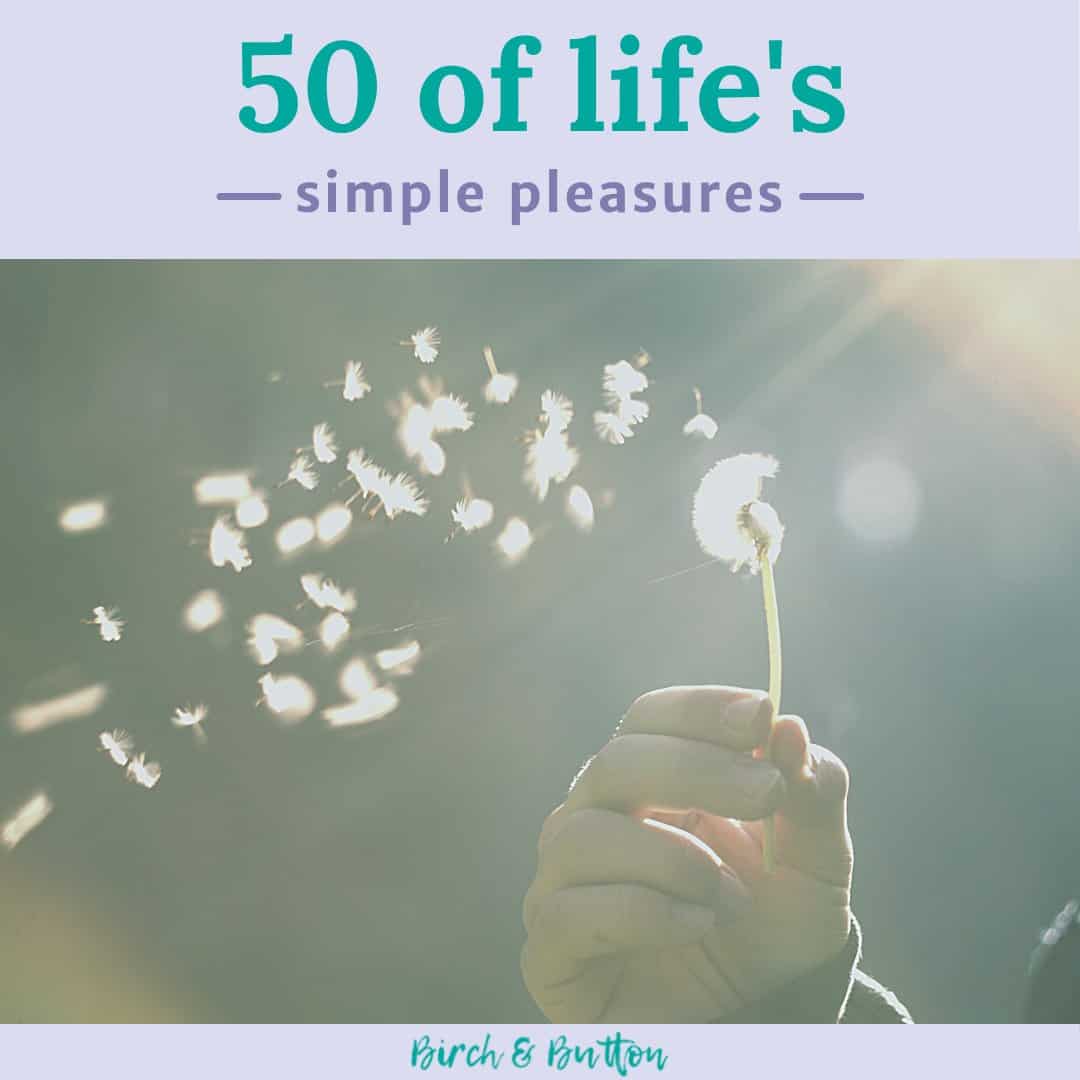 50 of life's simple pleasures
