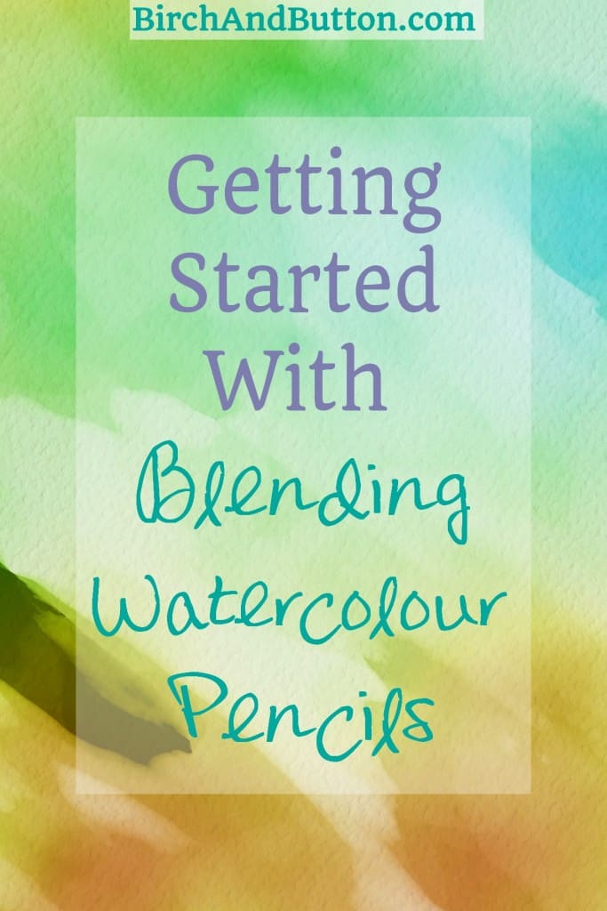 Getting Started With Blending Watercolour Pencils -- Learn with me as I experiment with using watercolour pencils for the first time. (From BirchAndButton.com)