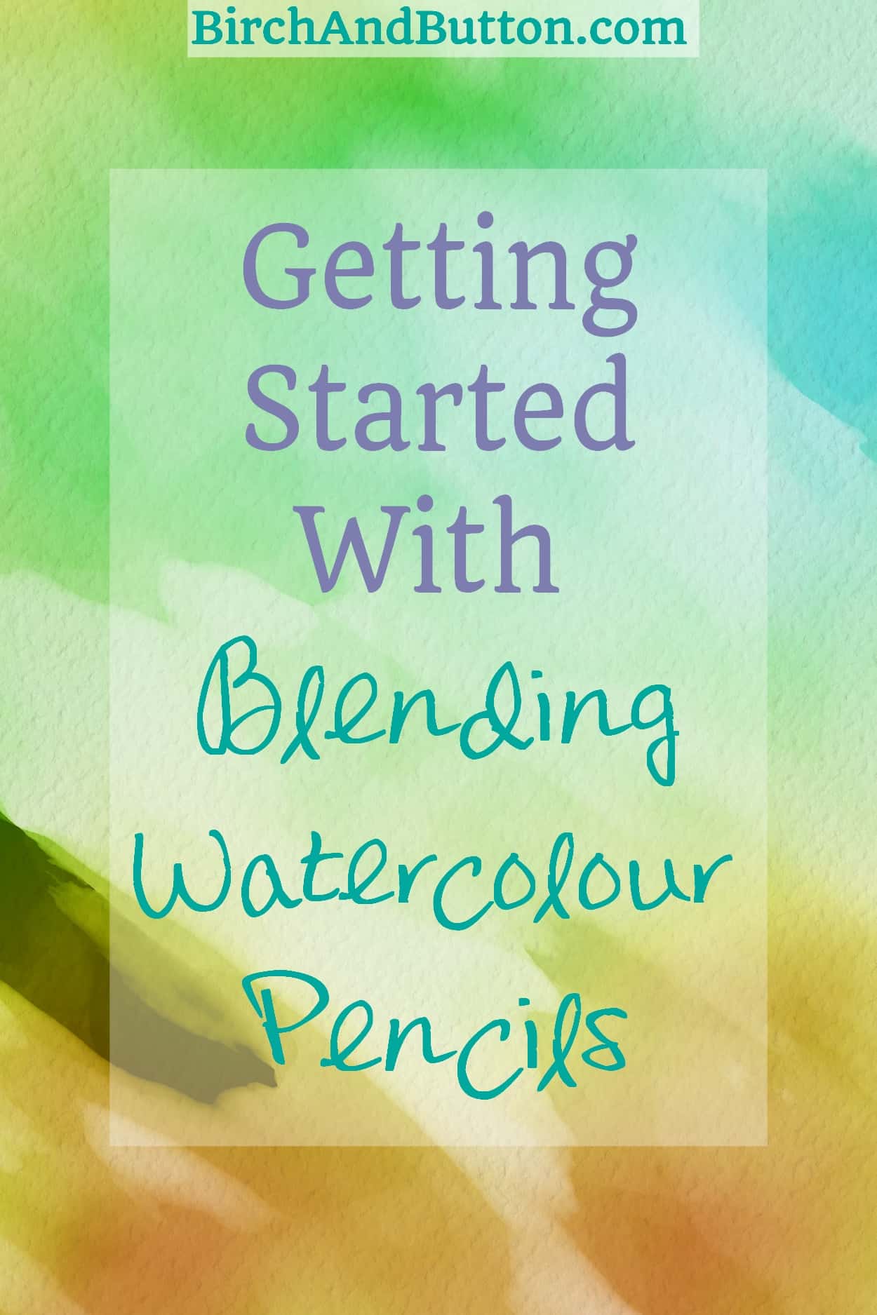 Getting Started With Blending Watercolour Pencils -- Learn with me as I experiment with using watercolour pencils for the first time. (From BirchAndButton.com)