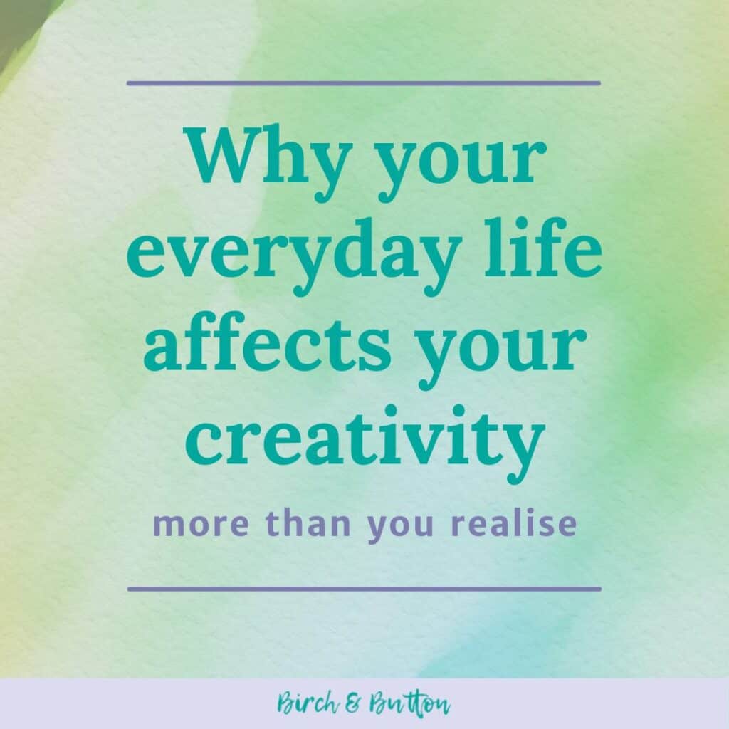Why your everyday life affects your creativity more than you realise