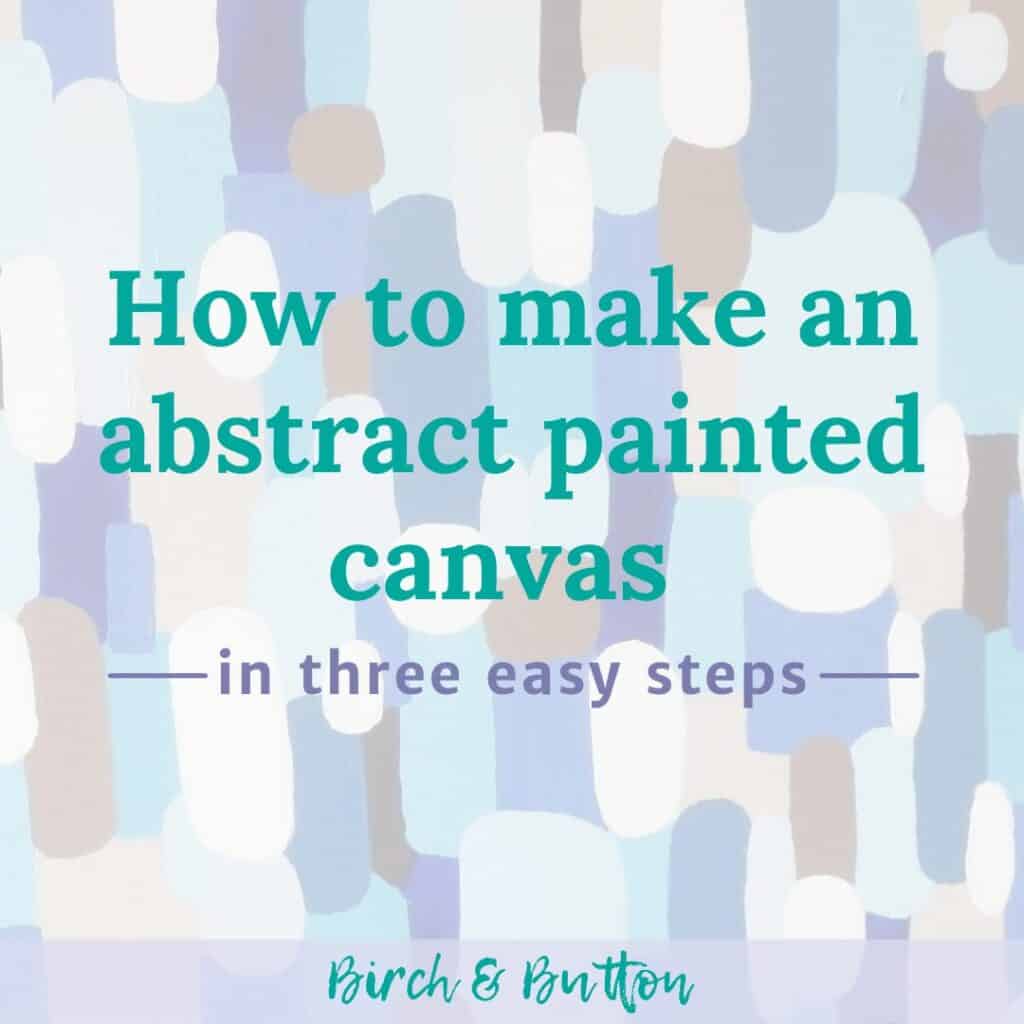 how to make an abstract painted canvas step by step