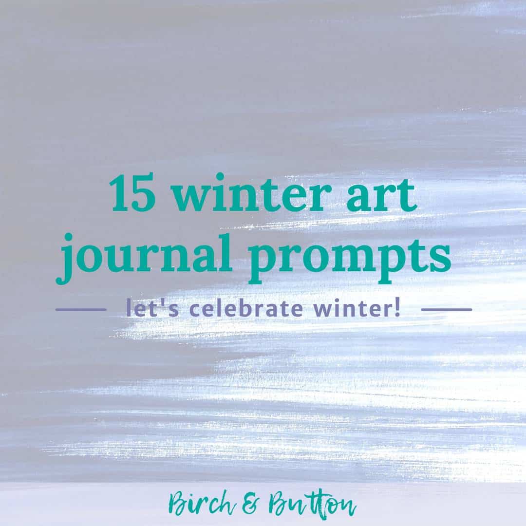 15 Winter Art Journal Prompts - Birch And Button