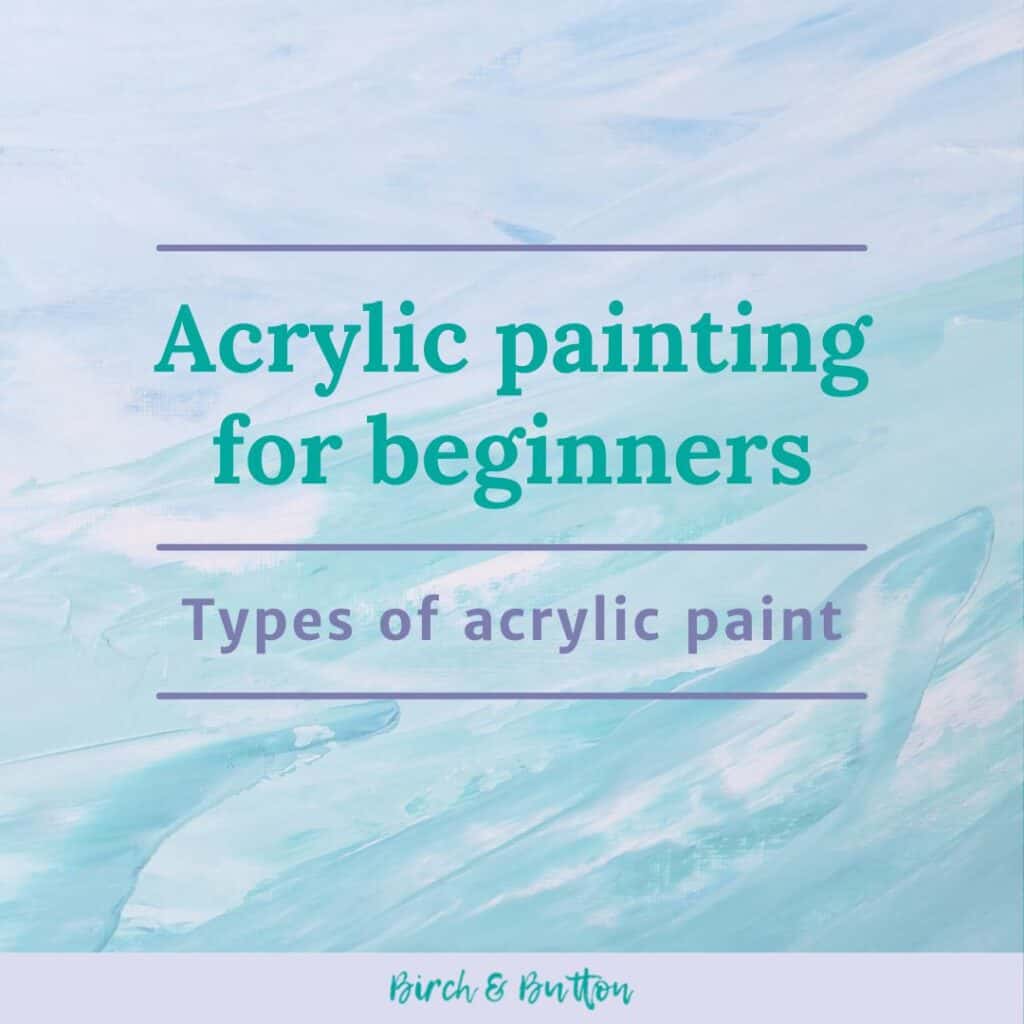 acrylic painting for beginners - types of acrylic paint