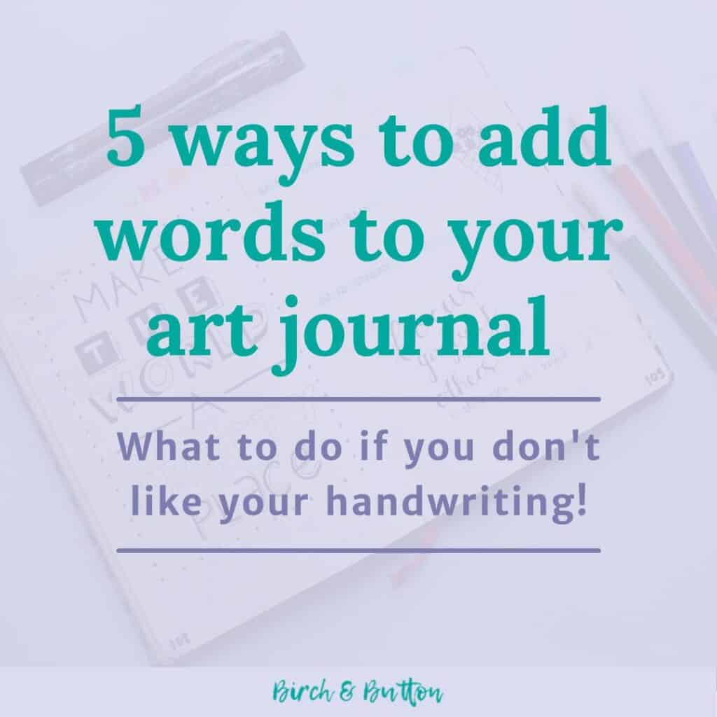 5-ways-to-add-text-to-your-art-journal-birch-and-button